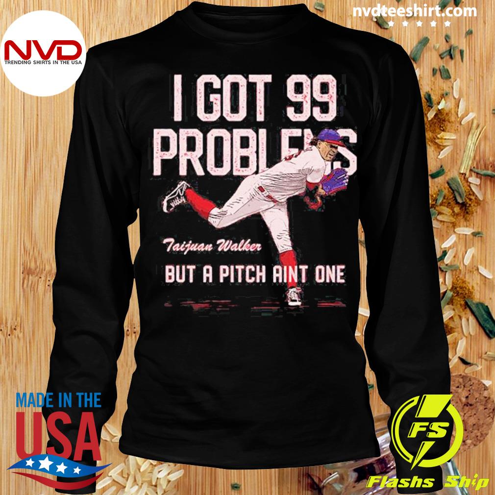 Taijuan Walker Philadelphia Phillies 99 Problems But A Pitch Aint