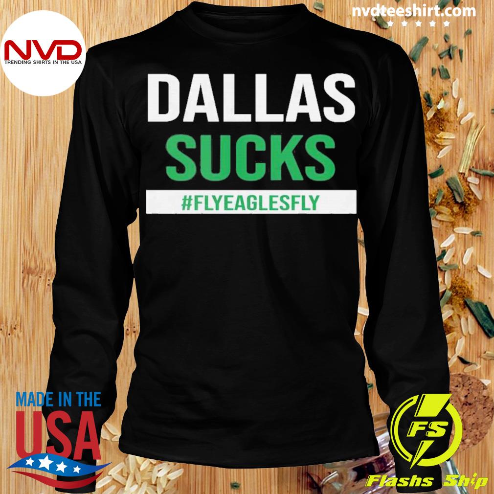 EAGLES, BECAUSE COWBOYS SUCK T-Shirt