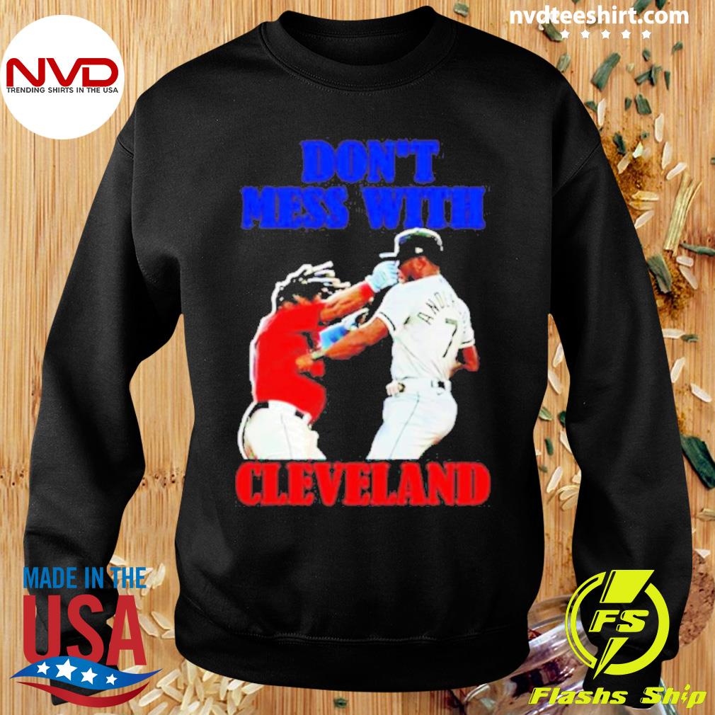 Don't Mess With Cleveland Indians Shirt, hoodie, sweater, long sleeve and  tank top