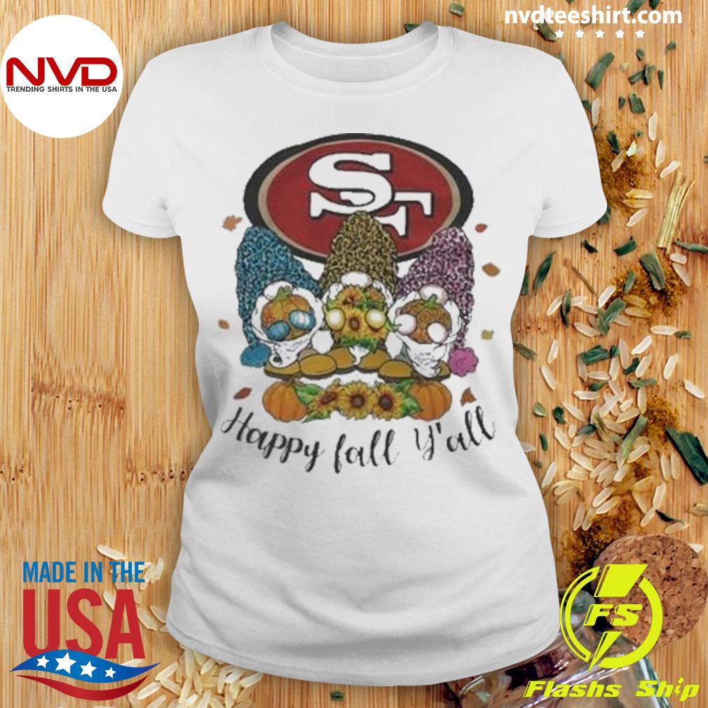 Gnomes Happy Fall Y'all San Francisco 49ers Shirt