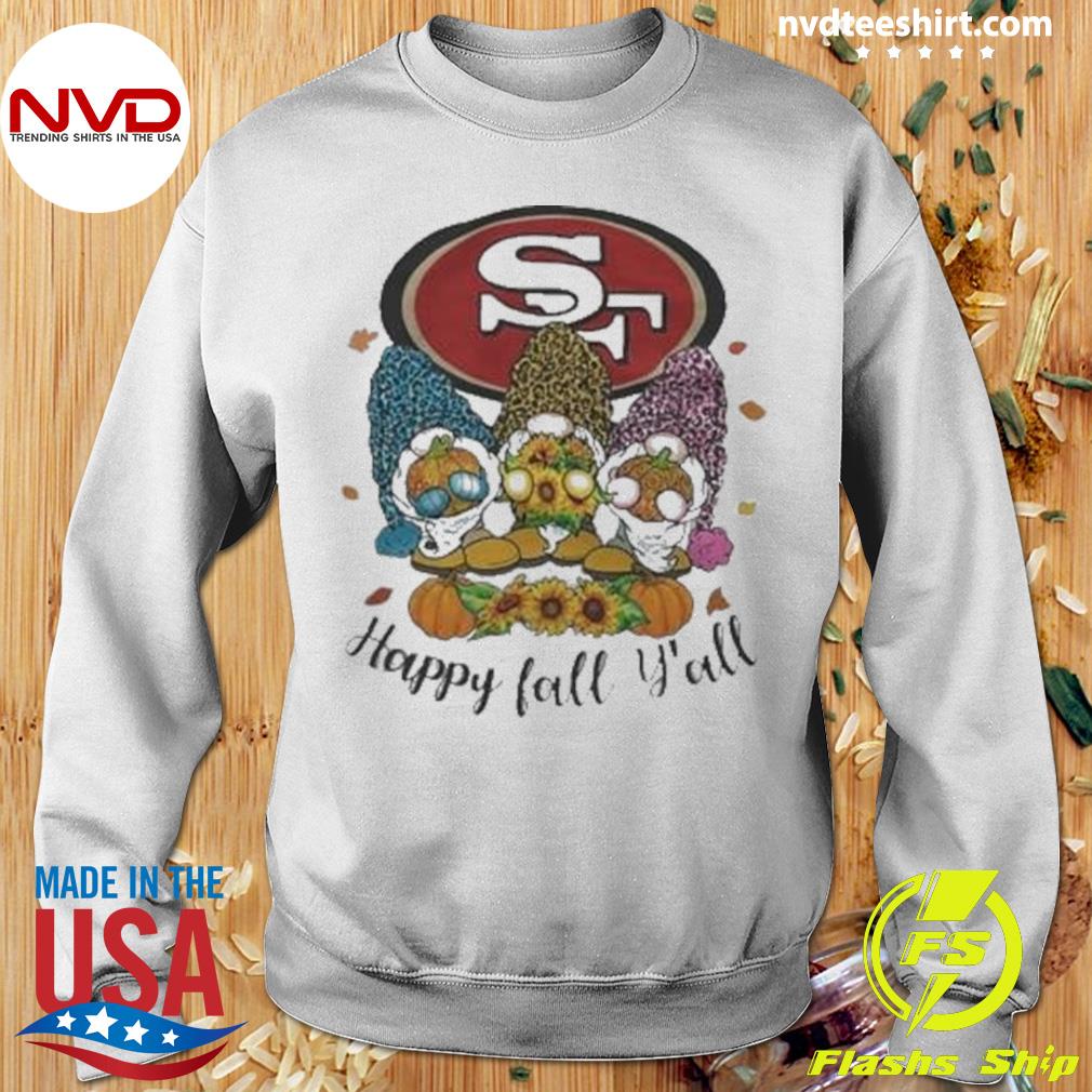 Happy Fall Y'all San Francisco 49ers 2023 T-shirt, hoodie, sweater