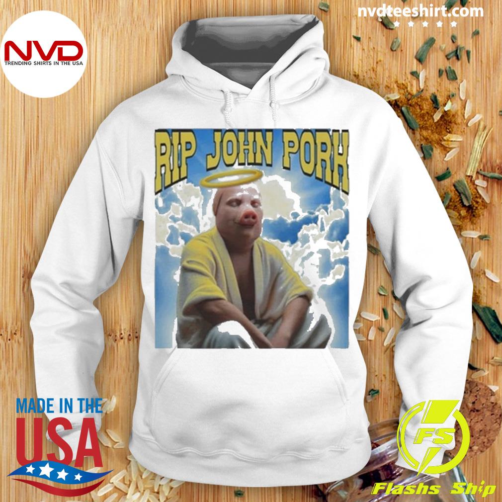 Rip john pork 2023 tee, hoodie, sweater and long sleeve