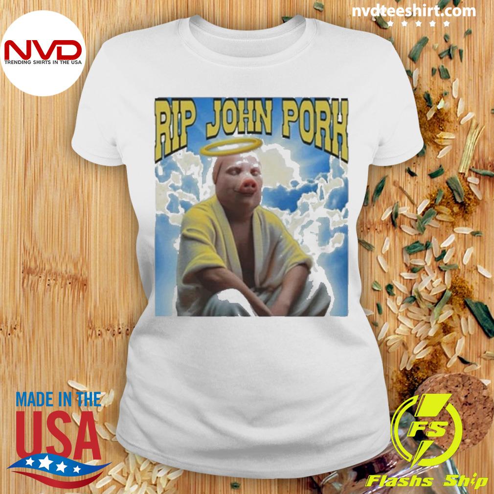 Rip john pork 2023 tee, hoodie, sweater and long sleeve