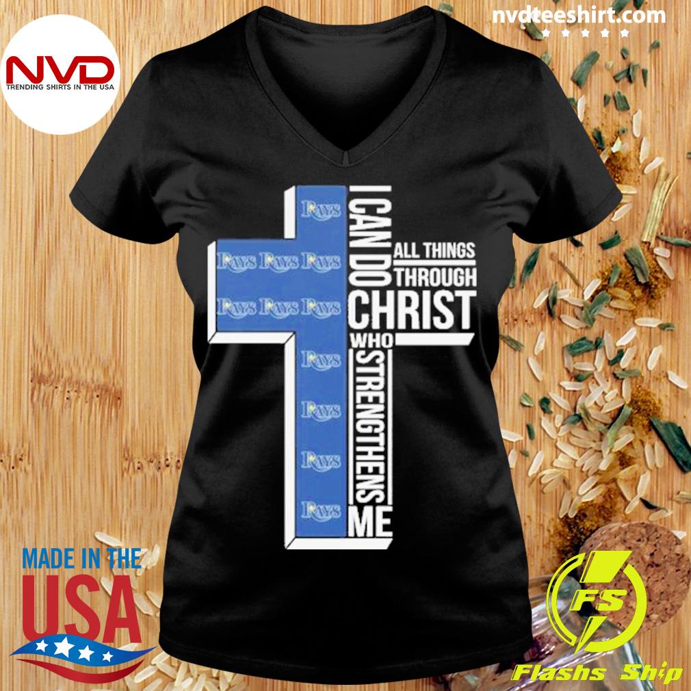 Tampa Bay Rays Cross I Can Do Christ Who Strengthens Me All Things Through  shirt, hoodie, sweater, long sleeve and tank top