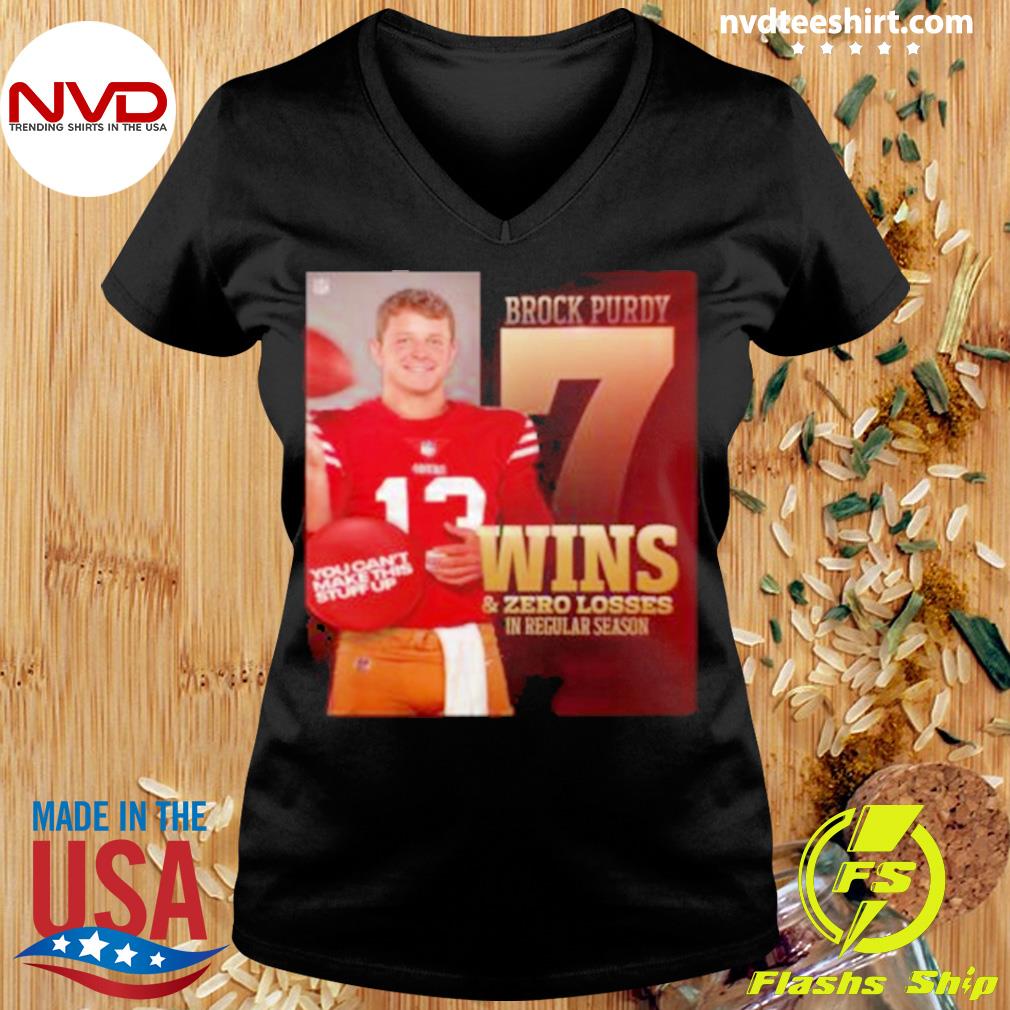 Brock Purdy 7 Wins And Zero Losses In Regular Season T-Shirt