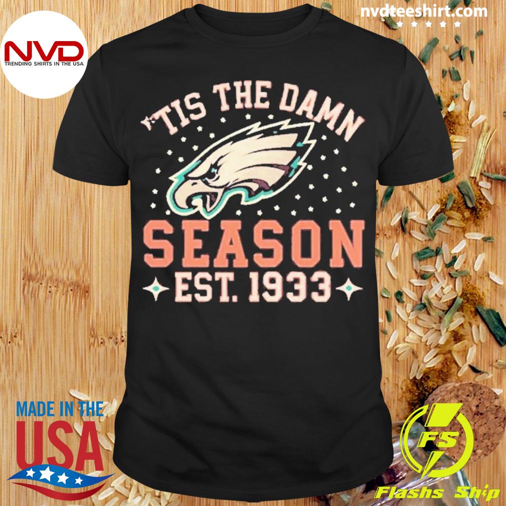 Official tis The Damn Season Est 1933 Philadelphia Eagles T-Shirts