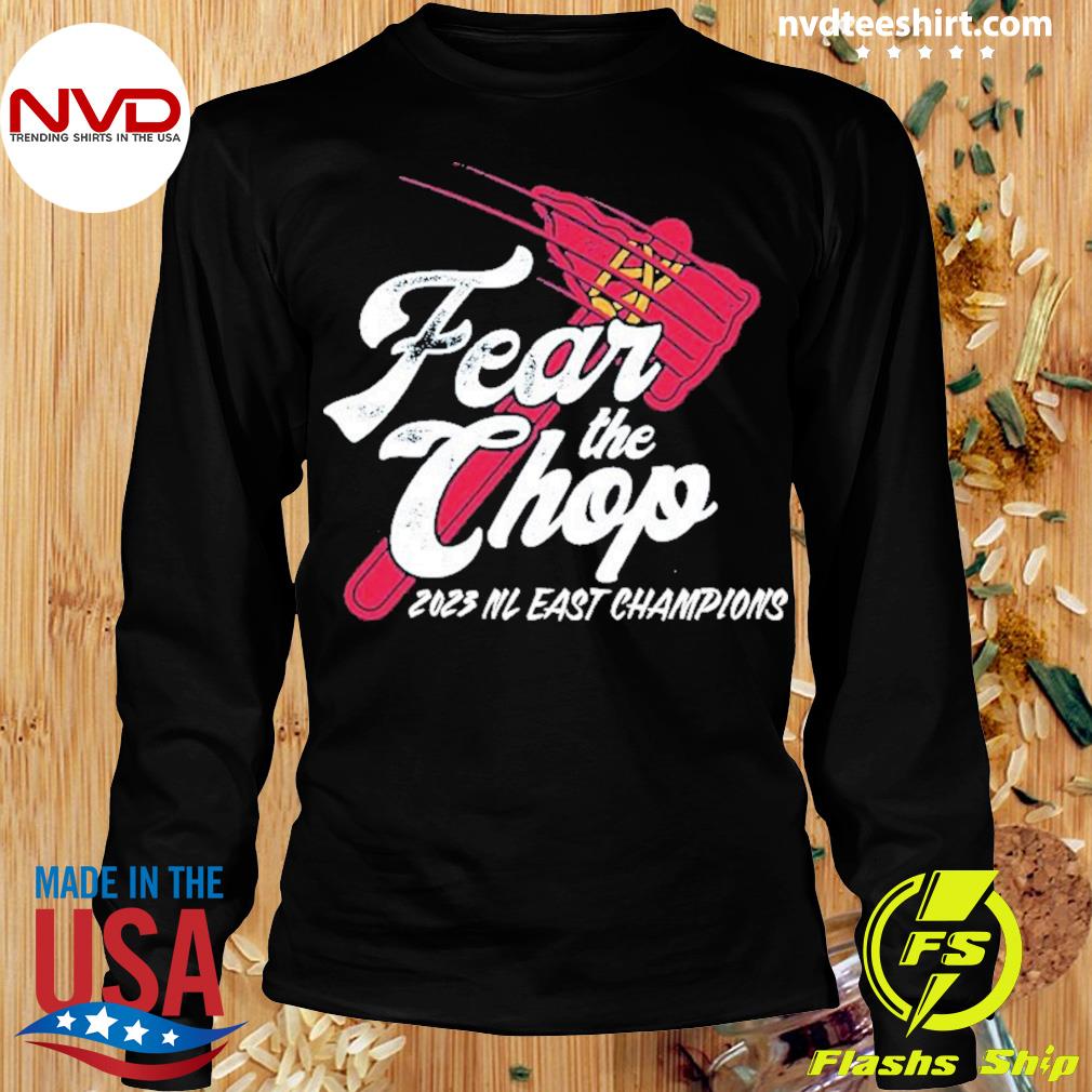 Fear The Chop Atlanta Braves 2023 NL East Champions Shirt