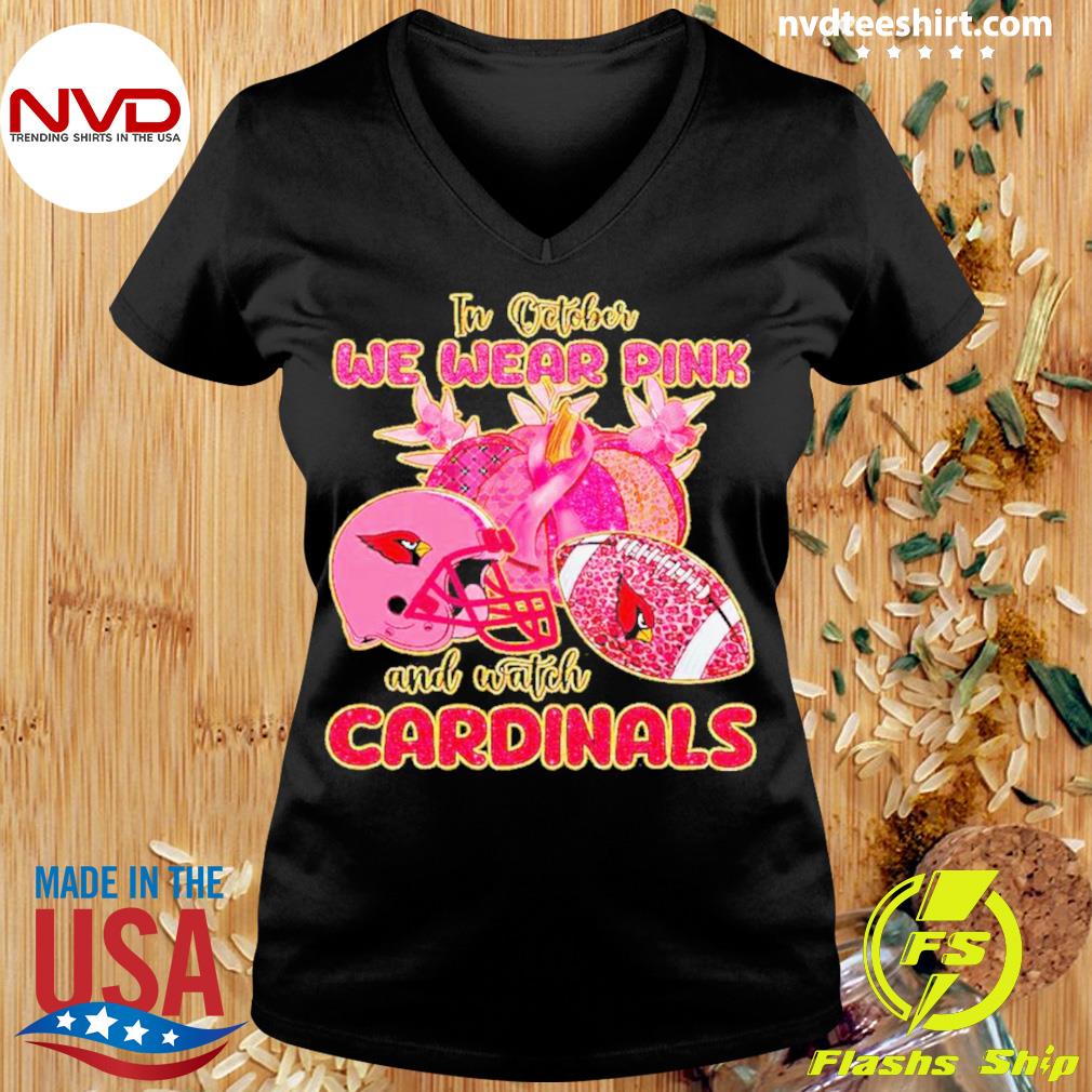 Original In October We Wear Pink And Watch Arizona Cardinals