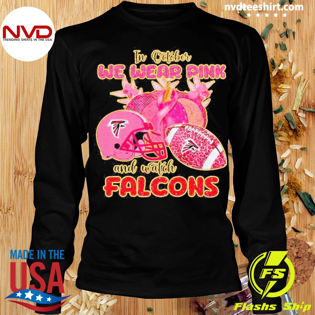 In October we wear pink and watch Atlanta Falcons breast cancer shirt,  hoodie, sweater, long sleeve and tank top