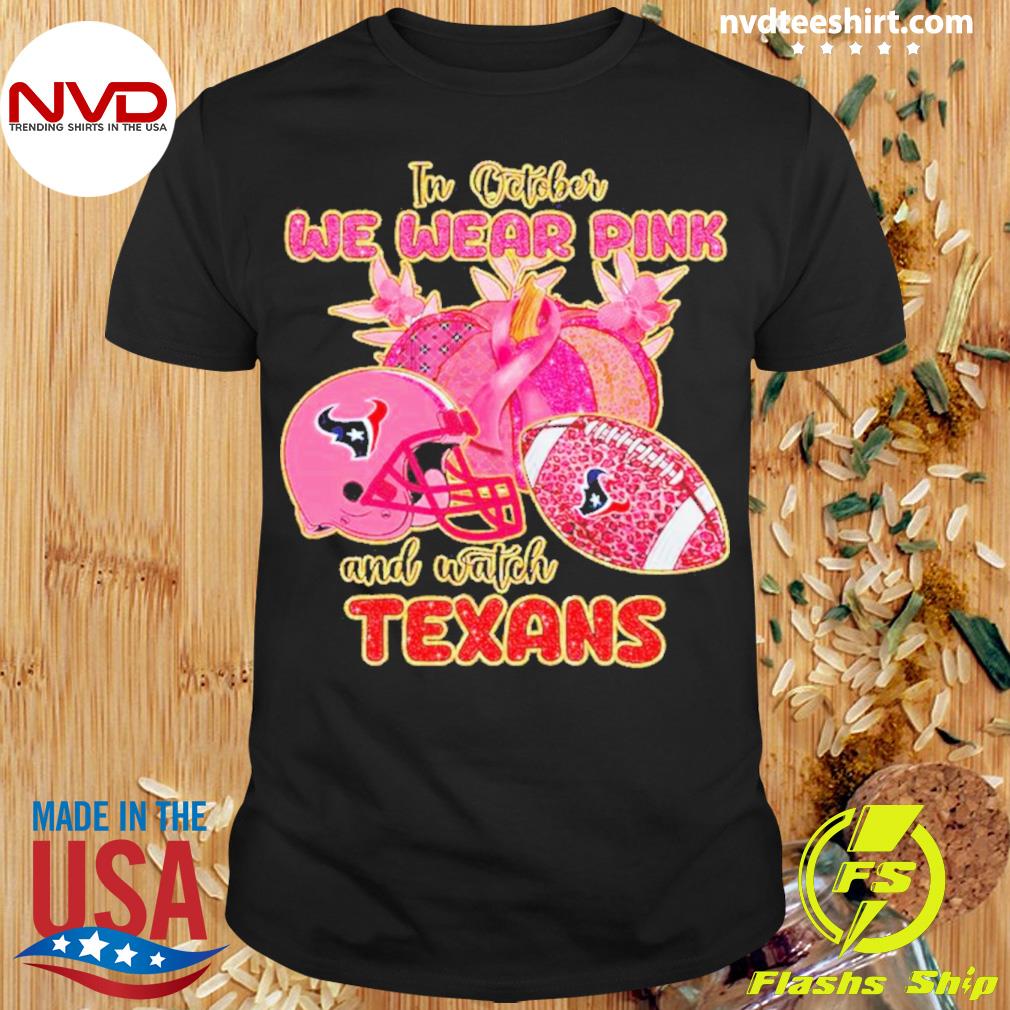 Nice official NFL Houston Texans In October We Wear Pink And Watch