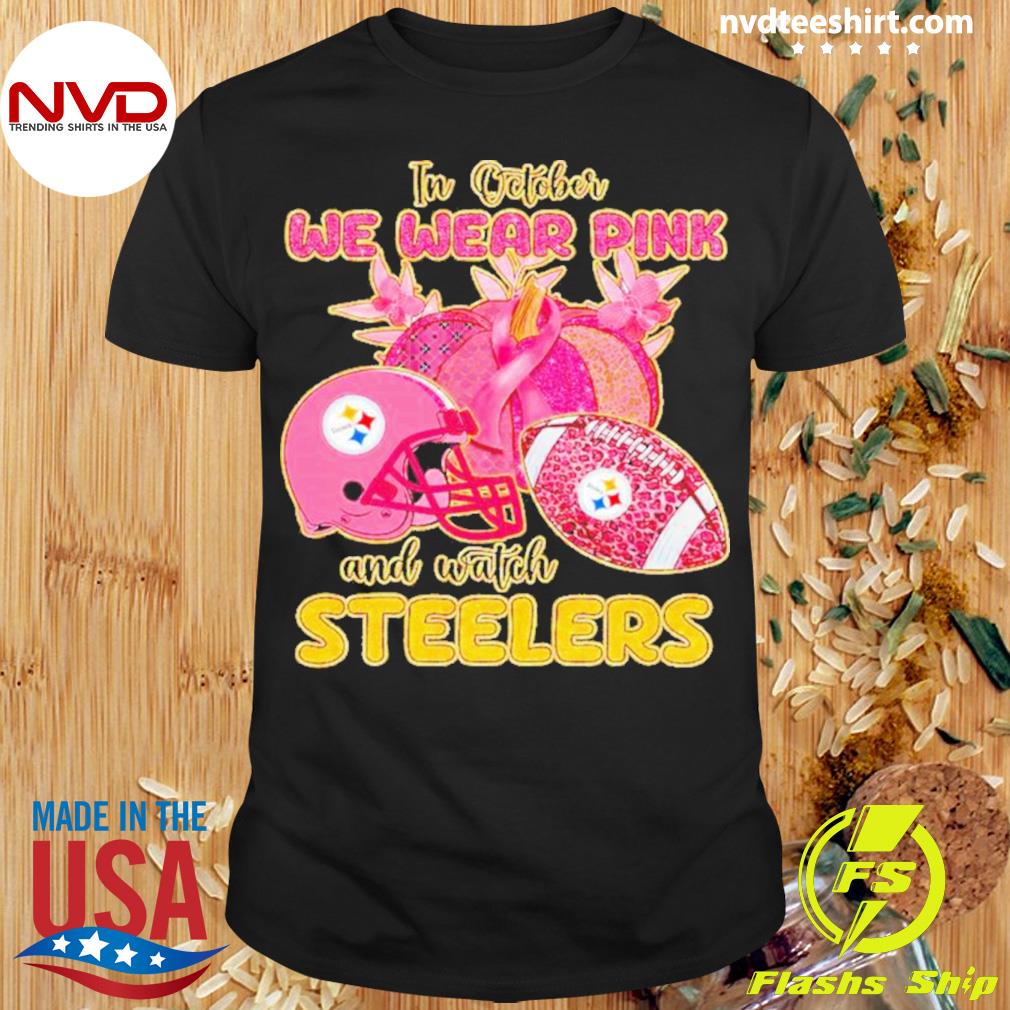 In October We Wear Pink And Watch Pittsburgh Steelers Breast