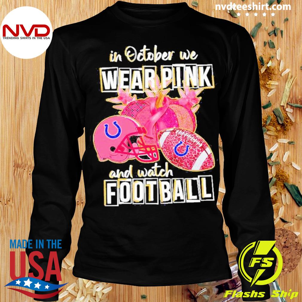 Funny official NFL Indianapolis Colts In October We Wear Pink And