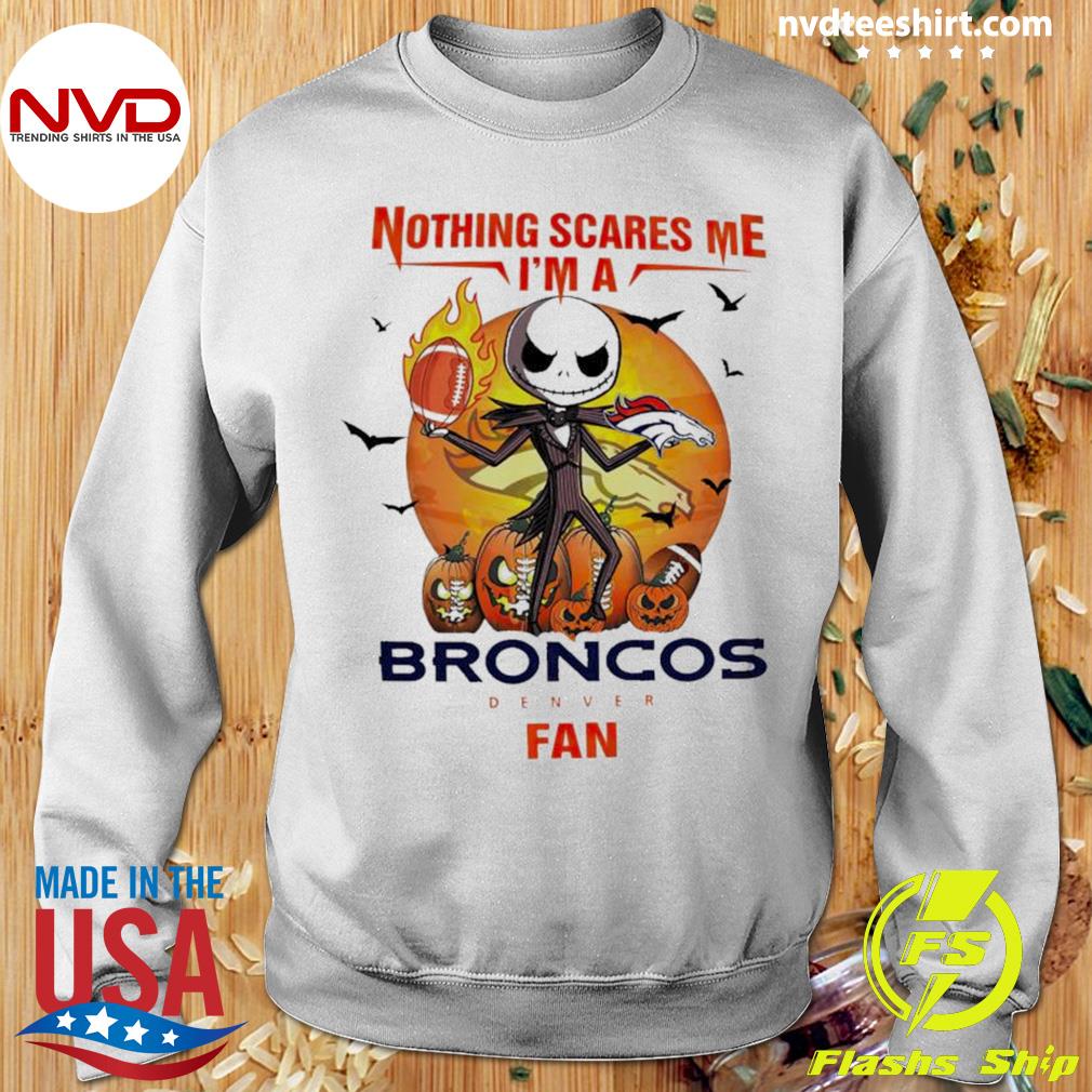 Jack Skellington nothing scares me I'm a Denver Broncos fan