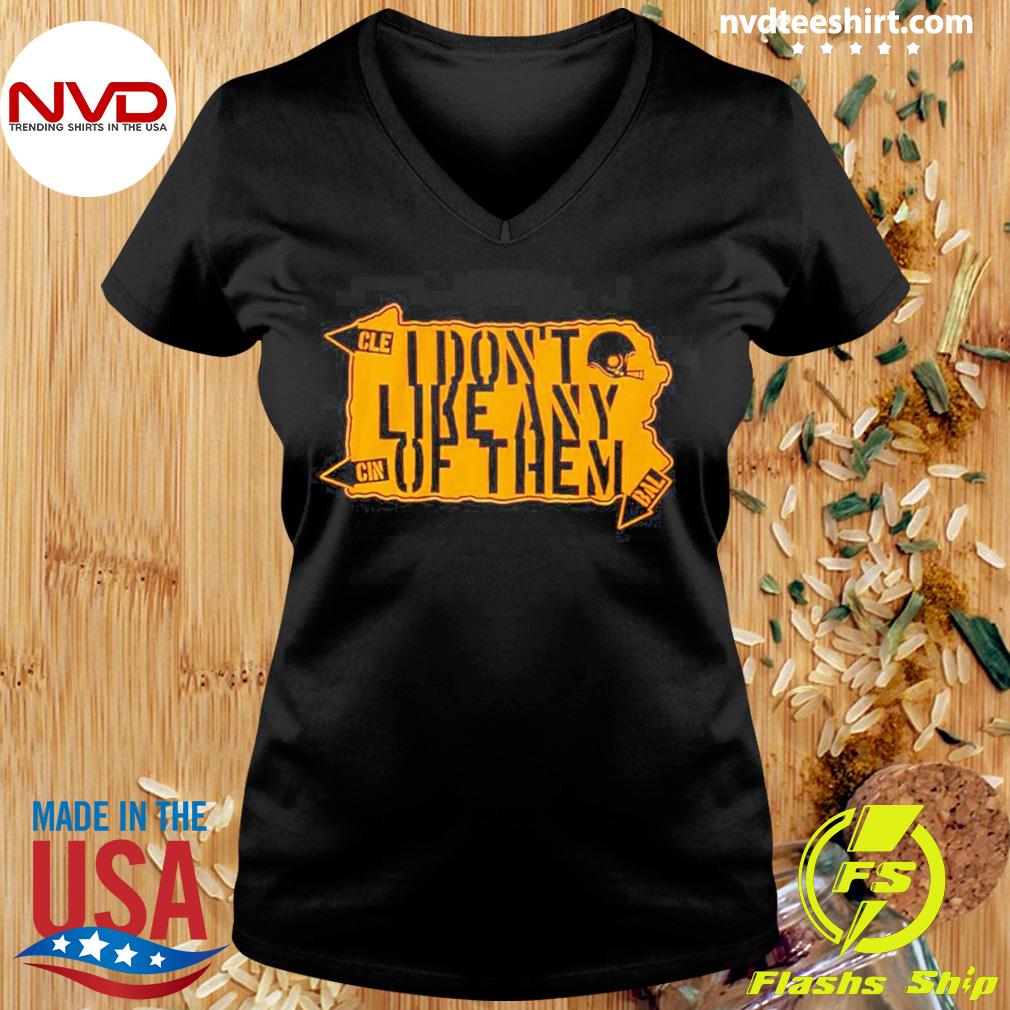 Pittsburgh Steelers I Don't Like Any of Them T-Shirt