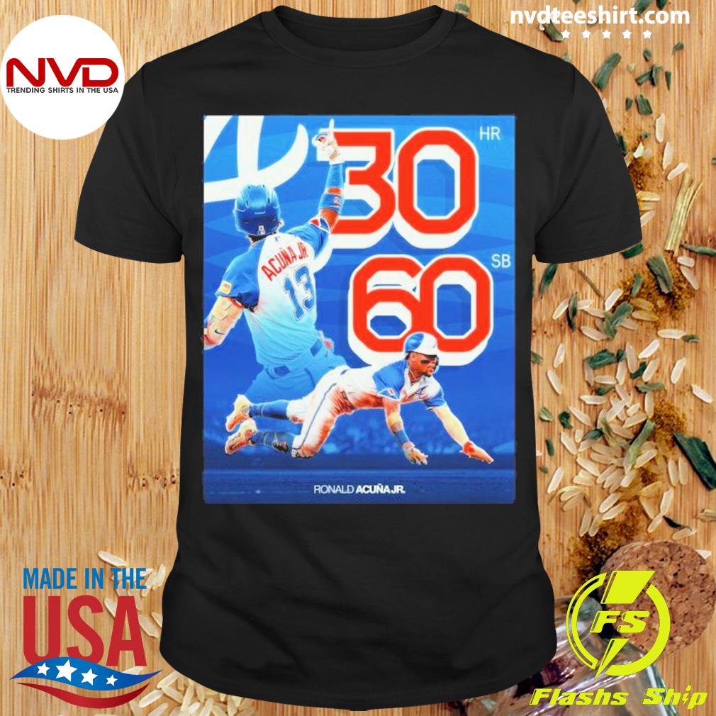 Ronald Acuna Jr Atlanta Braves 30 Home Runs And 60 Steals Shirt, hoodie,  sweater, long sleeve and tank top