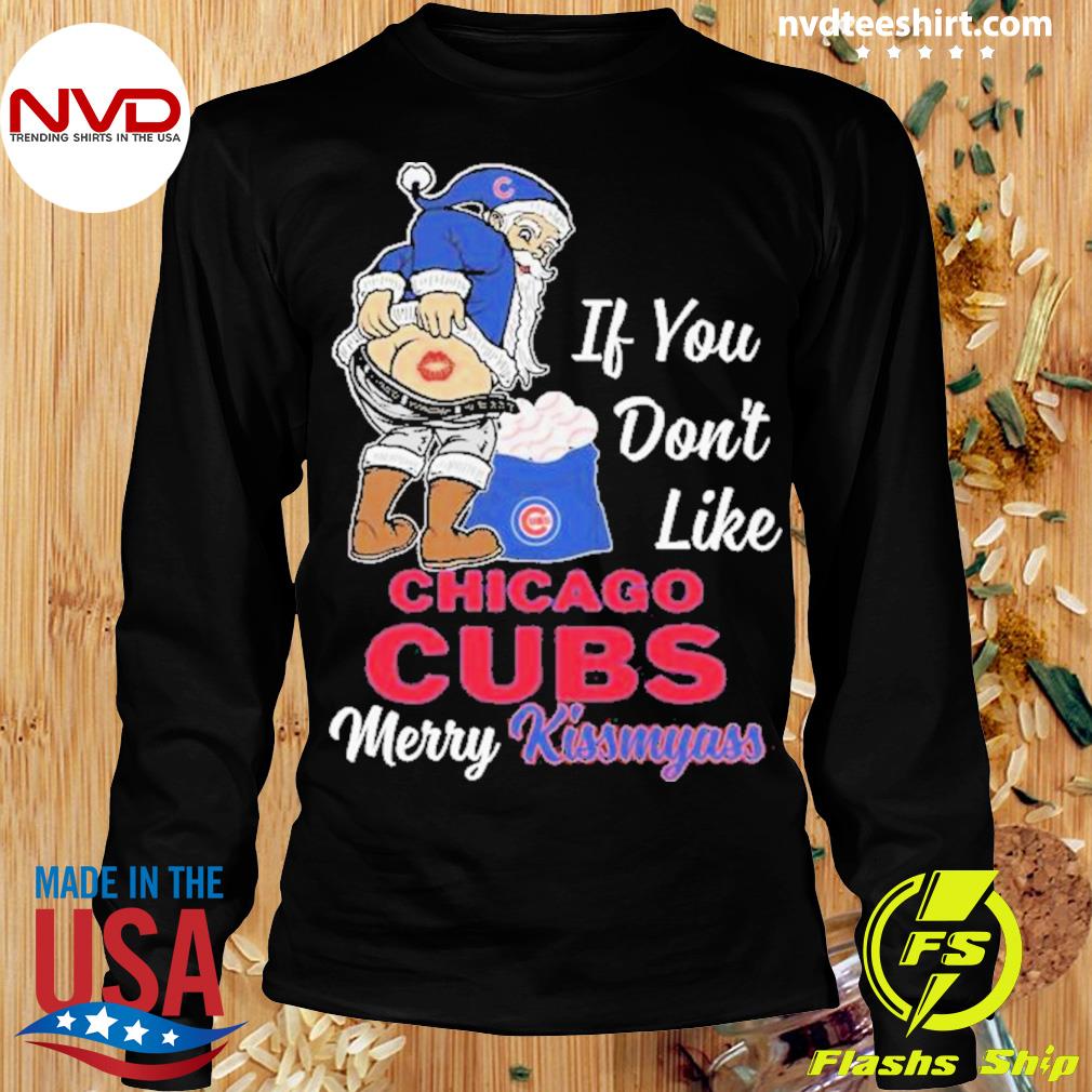 Santa Claus If You don't like Chicago Cubs Merry Kissmyass shirt