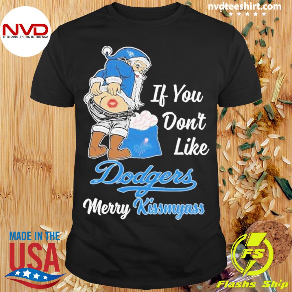 Santa Butt If You Don'T Like Los Angeles Dodgers Merry Kissmyass