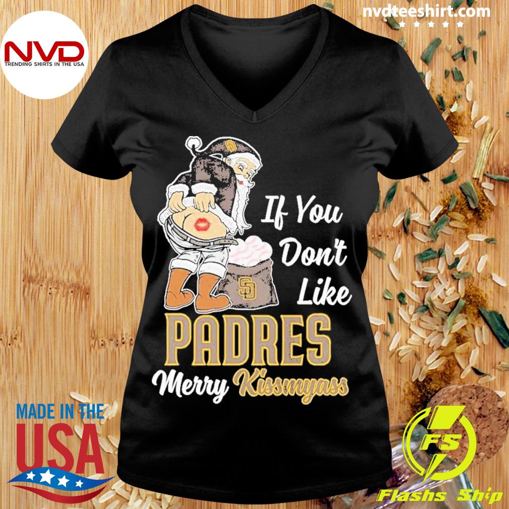 Santa Butt If you don't like San Diego Padres merry kissmyass