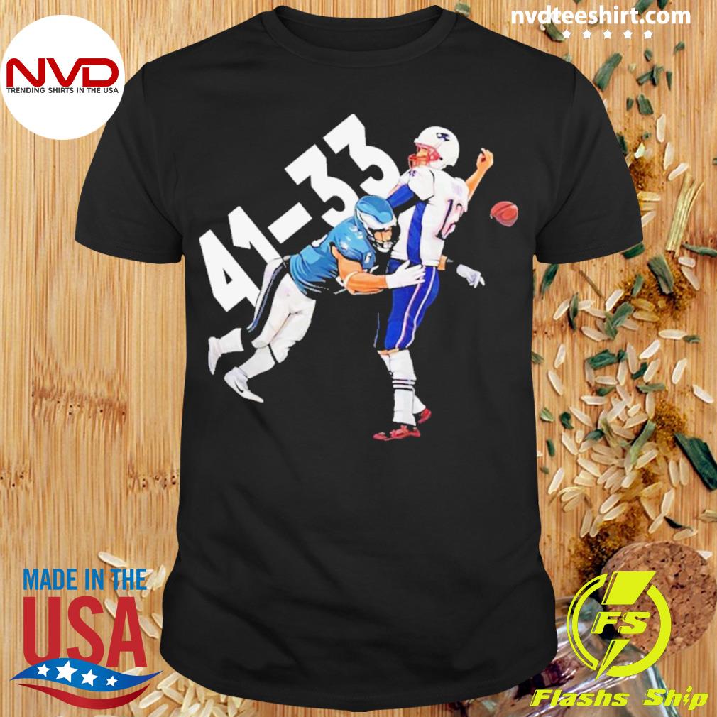 Tom Brady Philadelphia Eagles 41 New England Patriots 33 T-Shirt, hoodie,  sweater, long sleeve and tank top