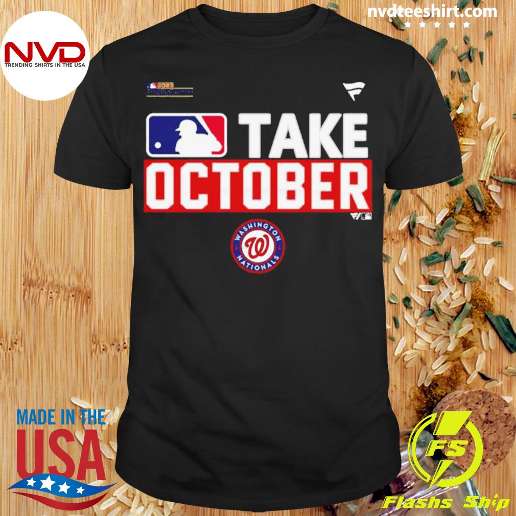 Washington Nationals Take October 2023 Postseason Shirt, hoodie, sweater,  long sleeve and tank top