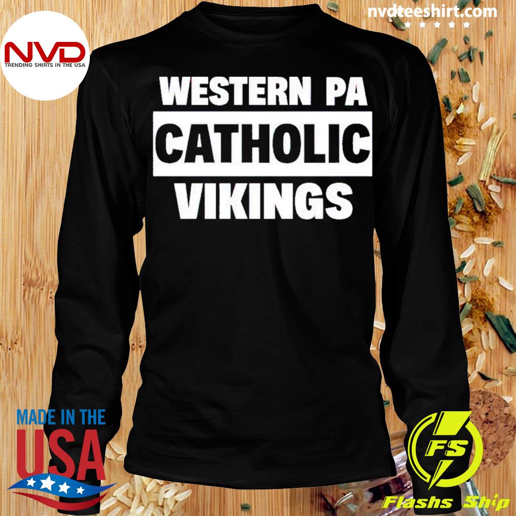 Top western Pa Catholic Vikings T-Shirt, hoodie, sweater, long sleeve and  tank top