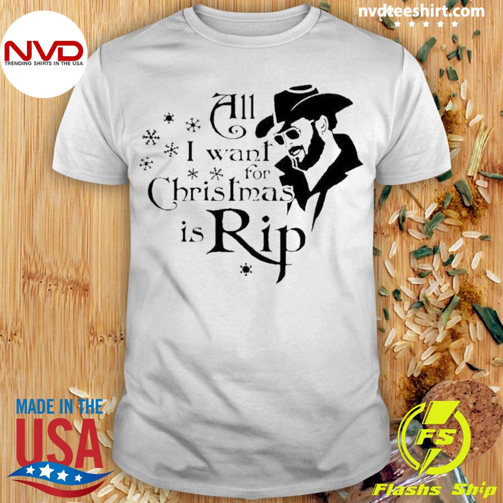 All I Want For Christmas Is Rip Shirt