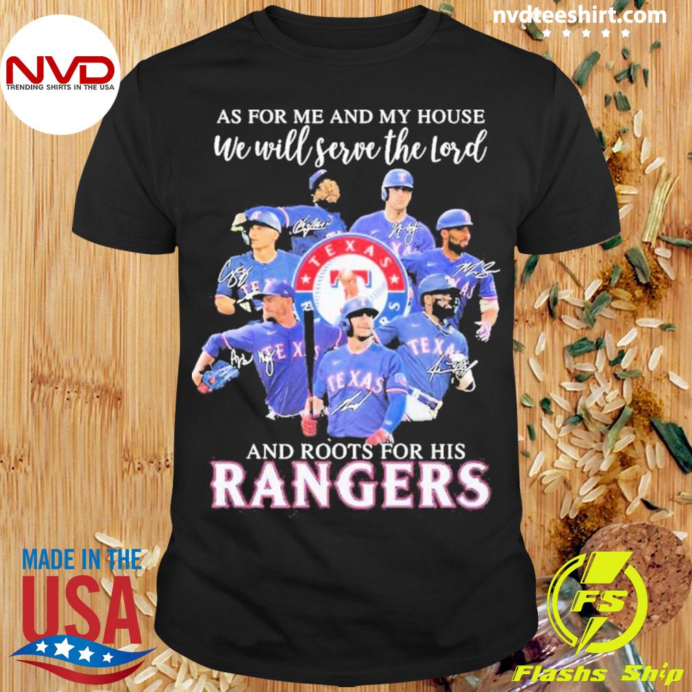 As For Me And My House We Will Serve The Lord And Roots For His Texas  Rangers 2023 Signatures Shirt - teejeep