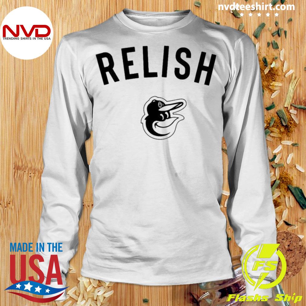 Baltimore Orioles Relish Shirt, T-Shirt, Hoodie, Tank Top, Sweatshirt