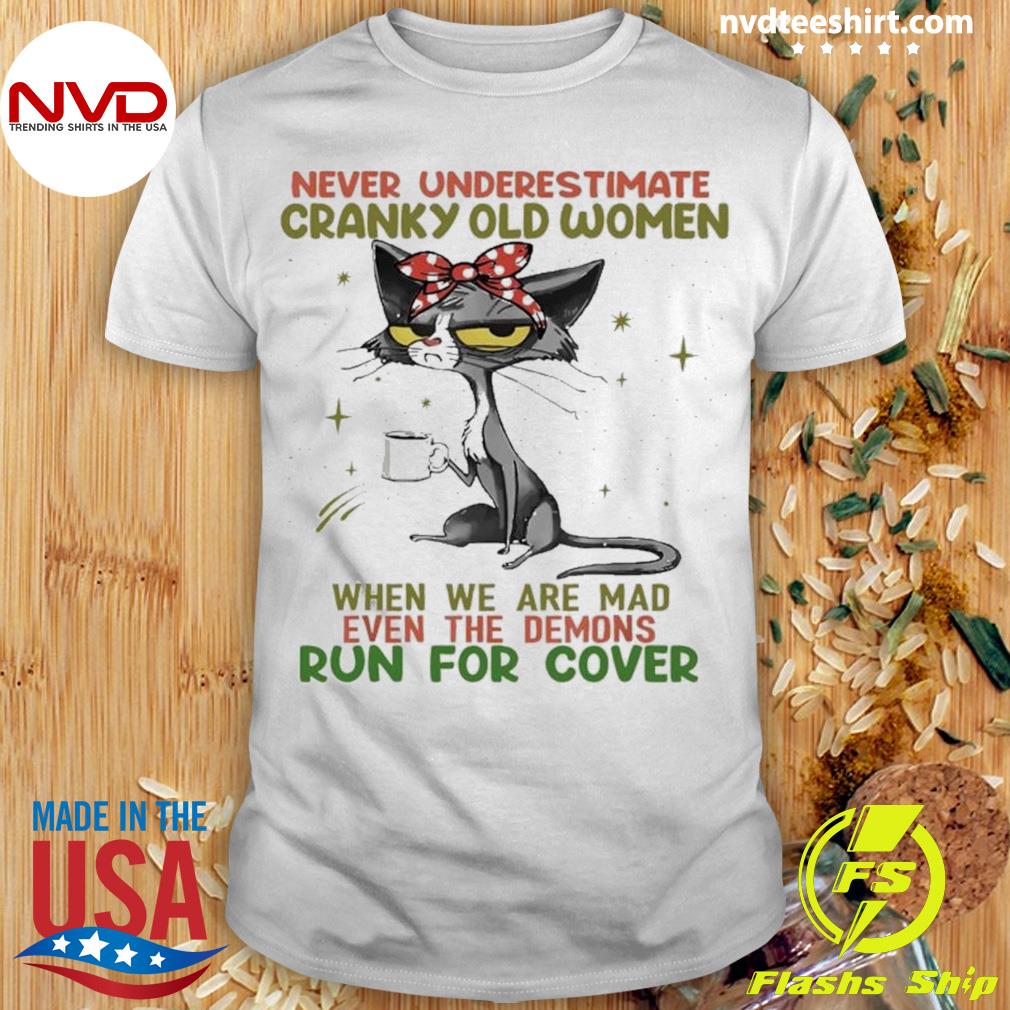 Black Cat Never Underestimate Cranky Old Women Run For Cover Shirt