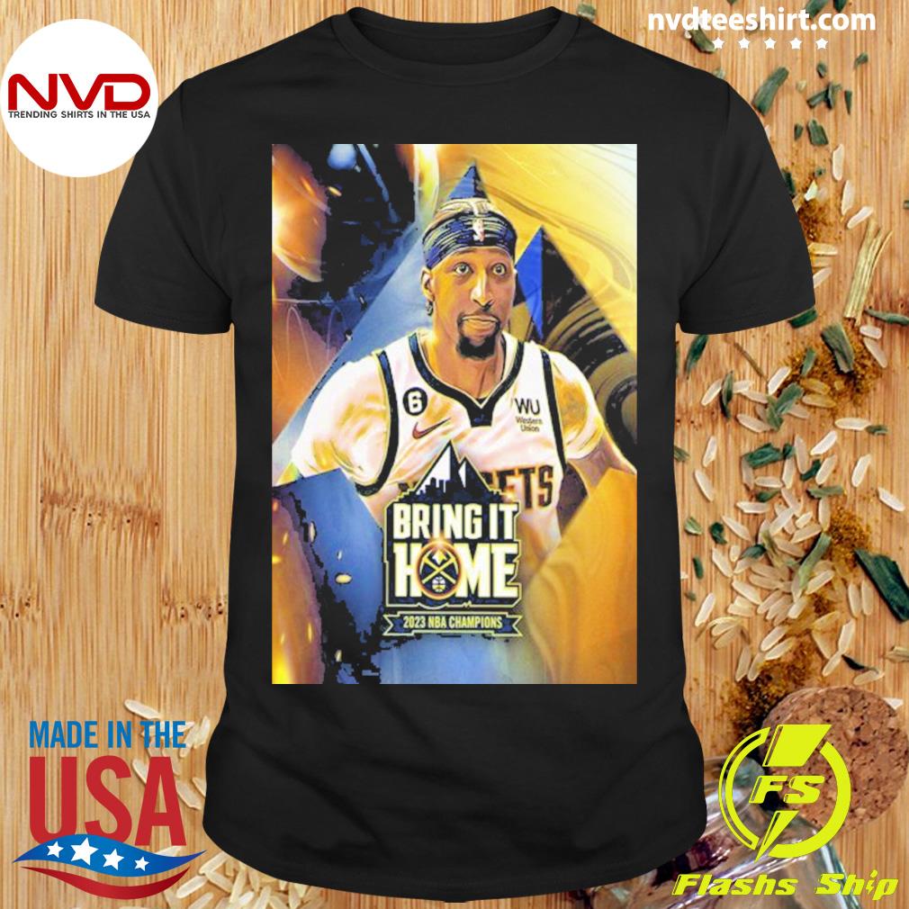 Bring it Home 2023 NBA Champions Denver Nuggets x Kentavious Caldwell-Pope Art Decor Shirt