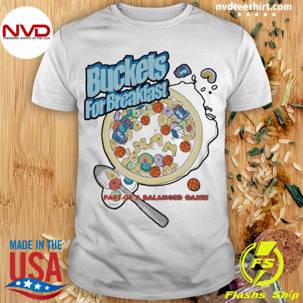 Buckets For Breakfast Part Of A Balanced Game Shirt