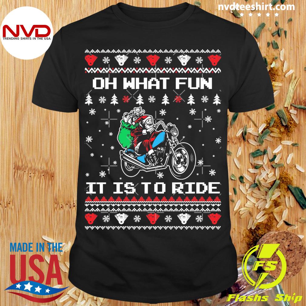 Christmas Santa Oh What Fun It Is To Ride Shirt