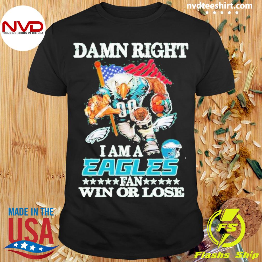Damn Right I’m A Philadelphia Eagles Fan Shirt