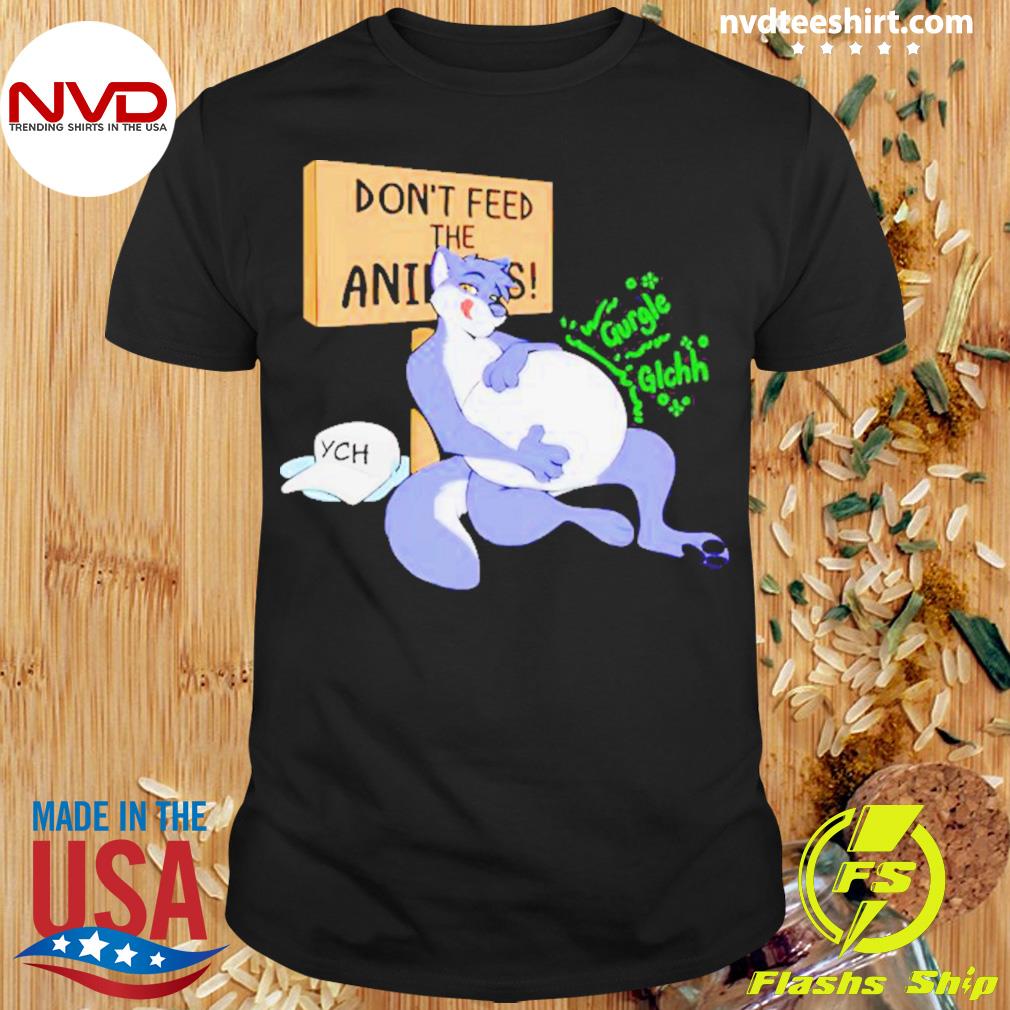 Don’t Feed The Animals Gurgle Glchh Funny Shirt