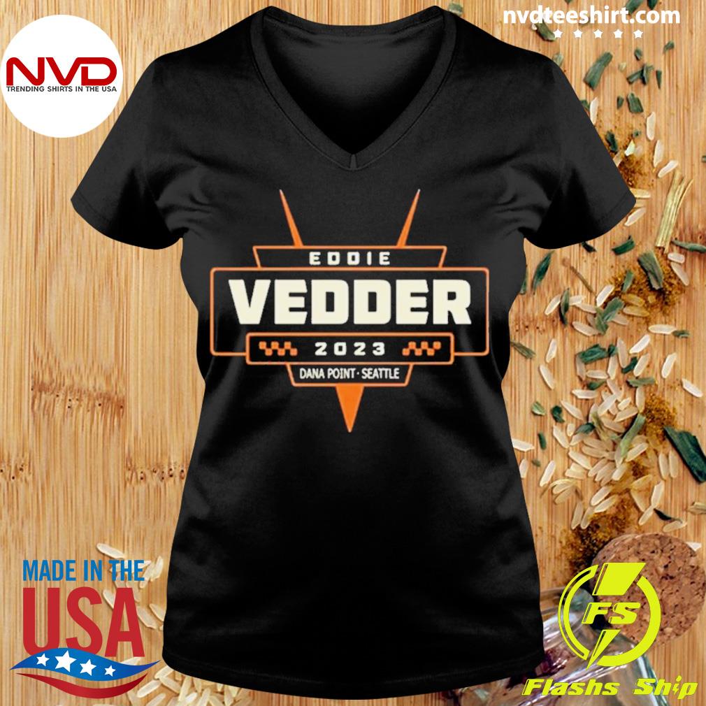 Eddie Vedder Tour 2023 Dana Point Seattle Shirt - NVDTeeshirt