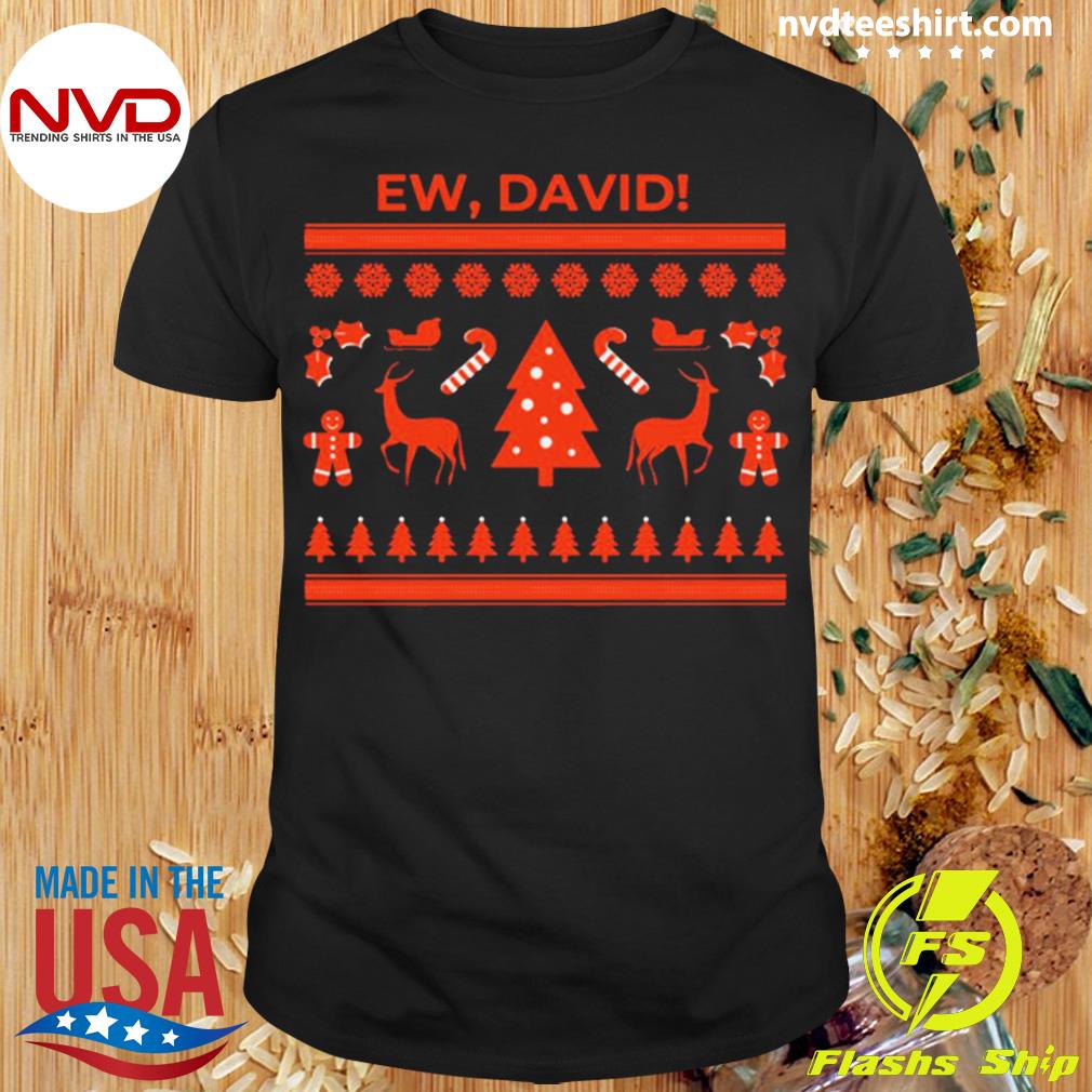 Ew David Xmas Christmas Time Shirt