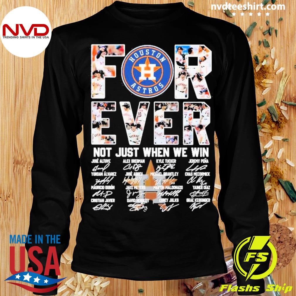 Forever Not Just When We Win Houston Astros Take October Signatures Shirt,  hoodie, sweater and long sleeve