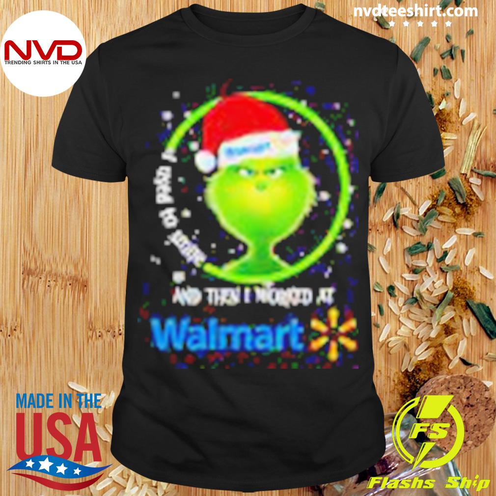 Grinch Santa Claus I Used To Smile And Then I Worked At Walmart Christmas Shirt
