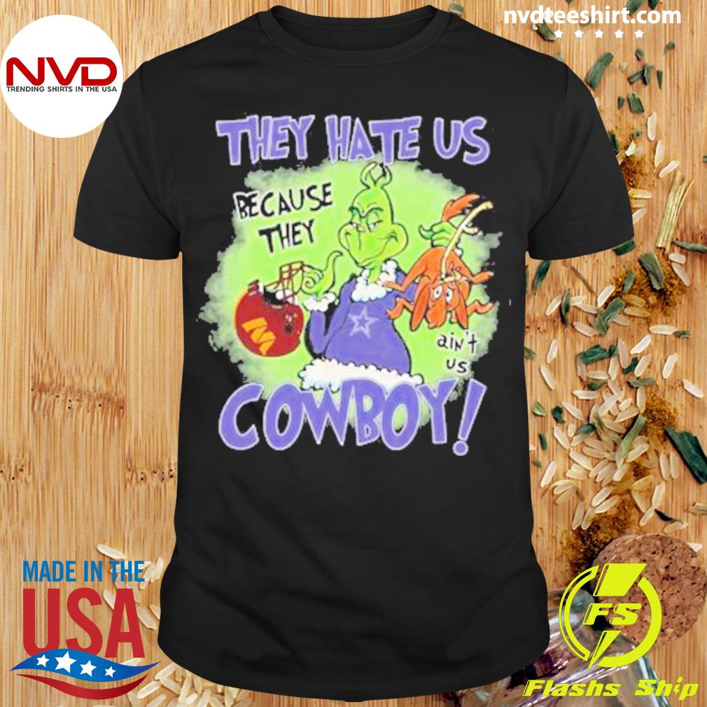 Grinch They Hate Us Because They Ain’t Us Dallas Cowboys Shirt