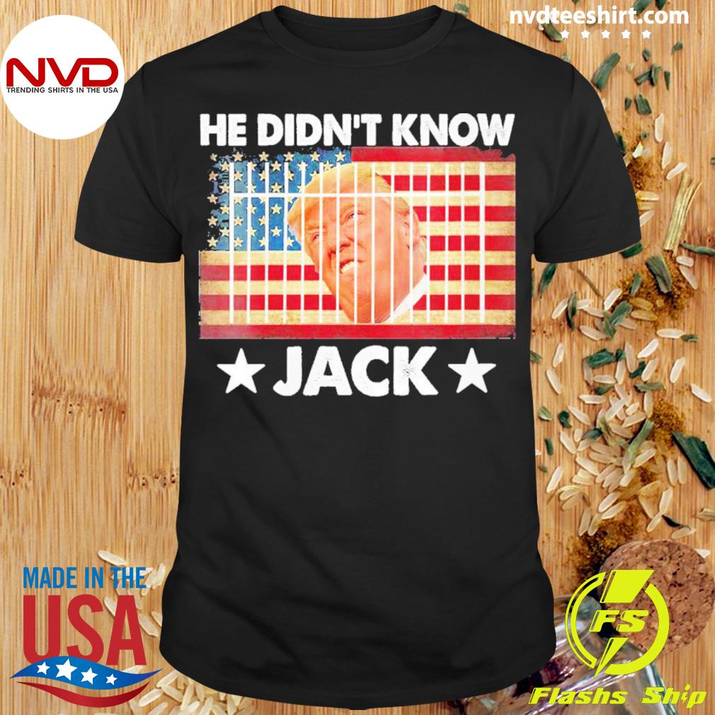 He Didn’t Know Jack Smith Shirt