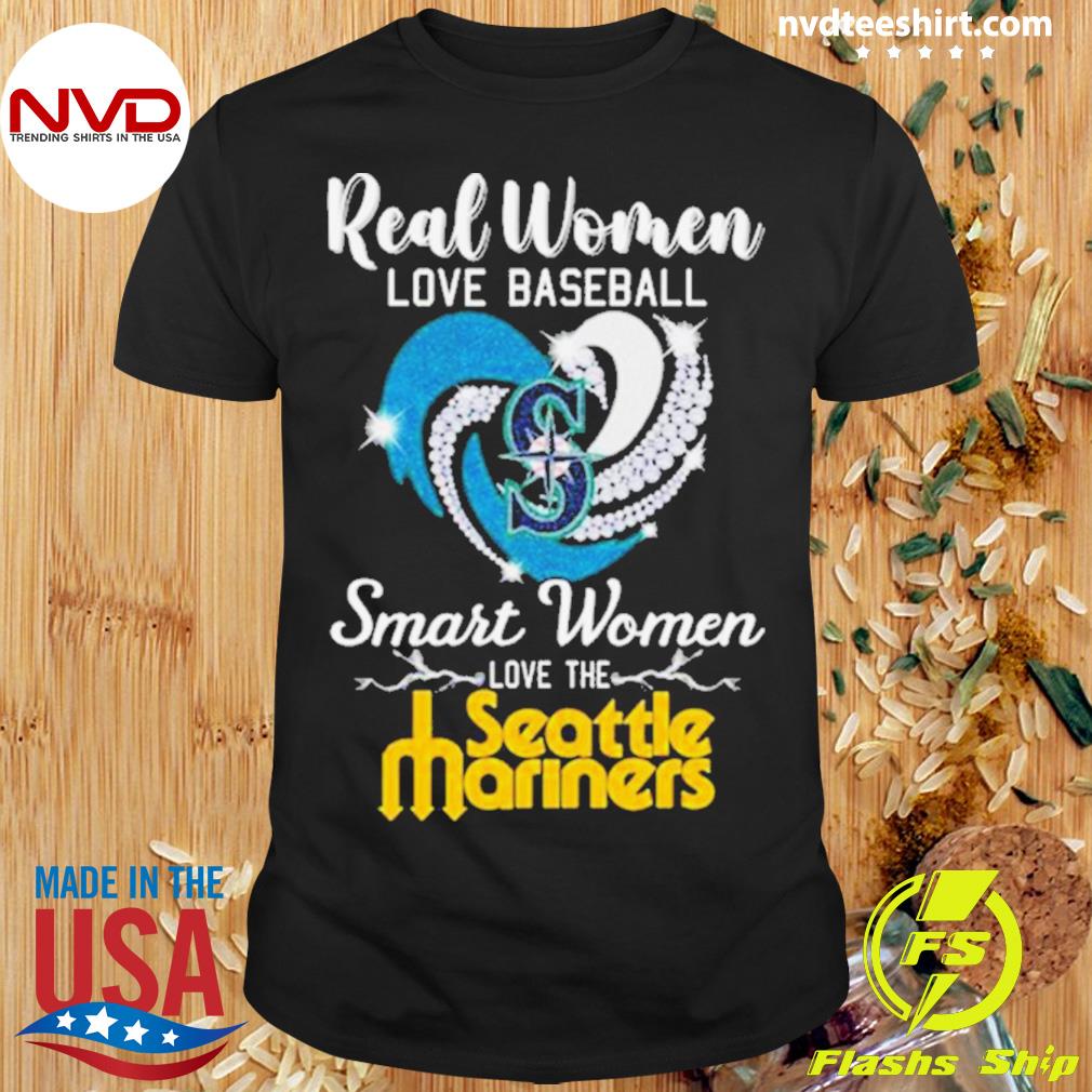 Real Women Love Baseball Smart Women Love The Seattle Mariners 2023 Shirt,  hoodie, sweater, long sleeve and tank top