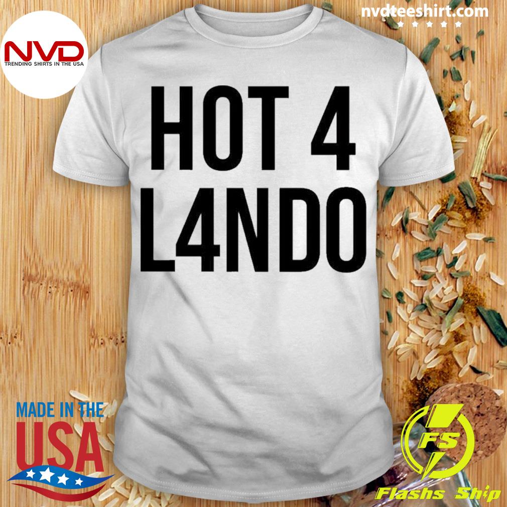 Hot 4 Lando Shirt