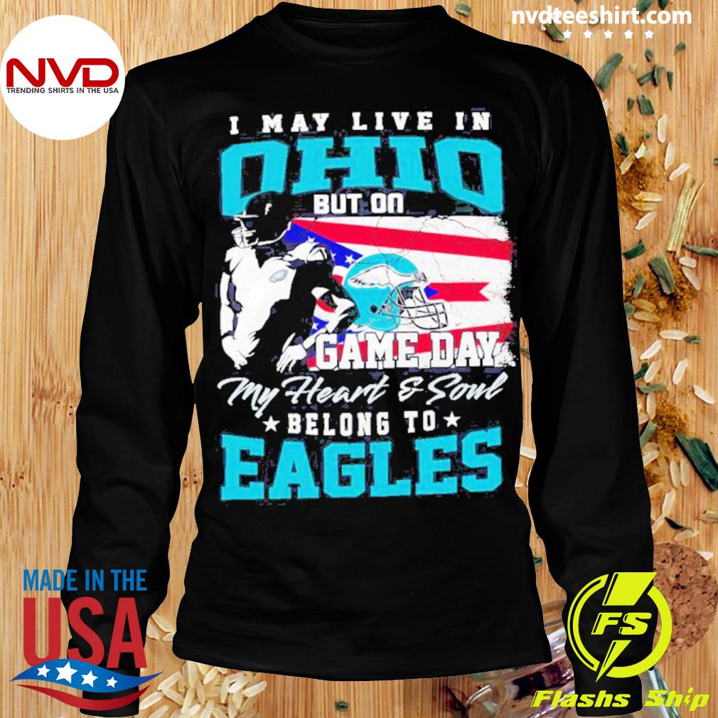 I May Live In West Virginia But On Game Day My Heart & Soul Belongs To Philadelphia  Eagles T-Shirt - TeeNavi