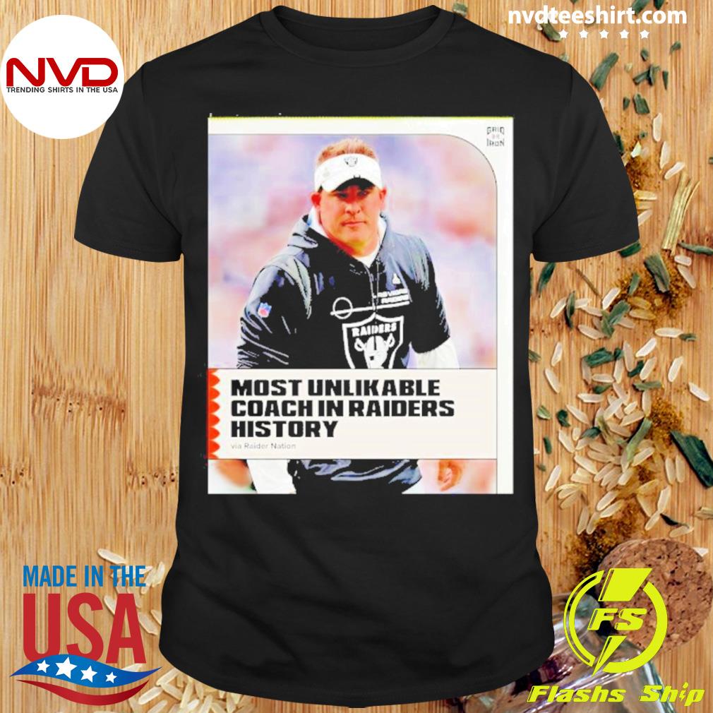 Josh Mcdaniels Most Unlikable Coach In Las Vegas Raiders History Shirt