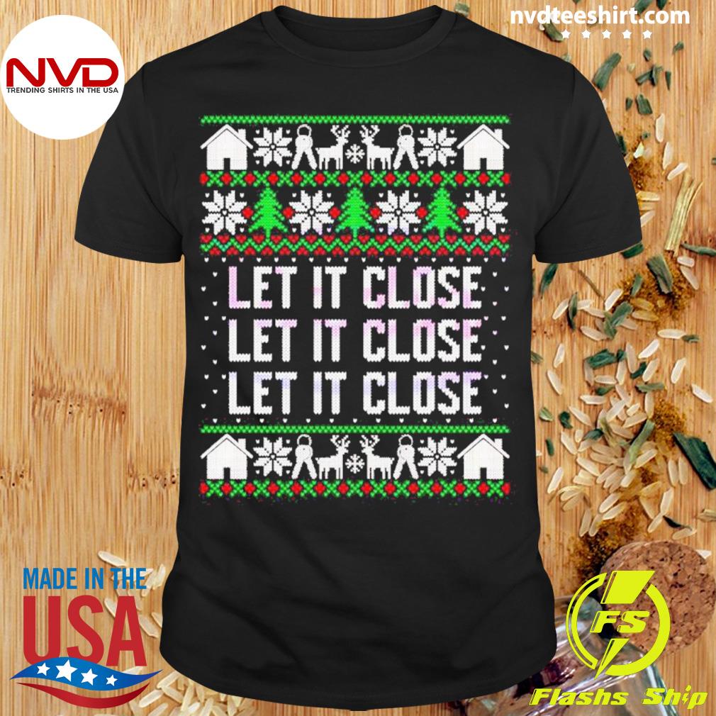 Let It Close Christmas Shirt