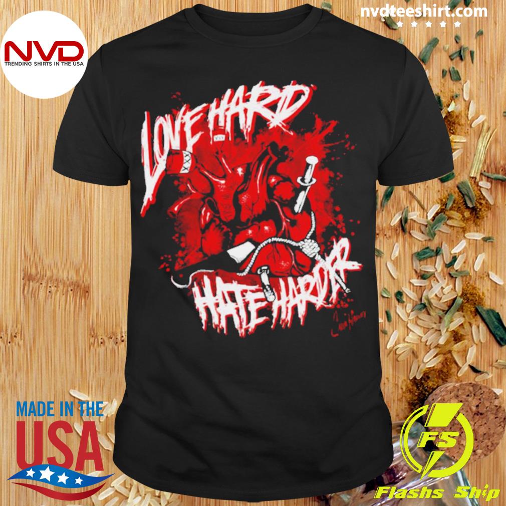 Love Hard Hate Harder Shirt