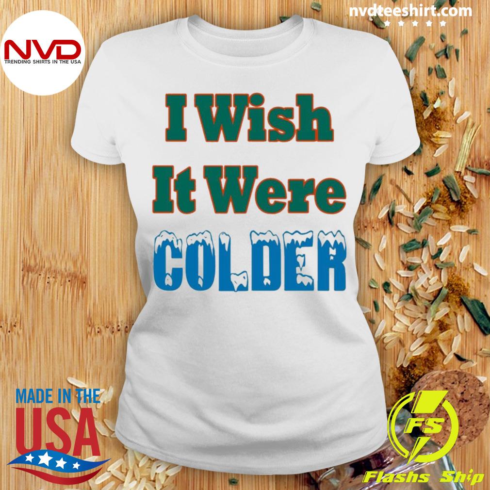 I Wish It Were Colder Shirt - Resttee