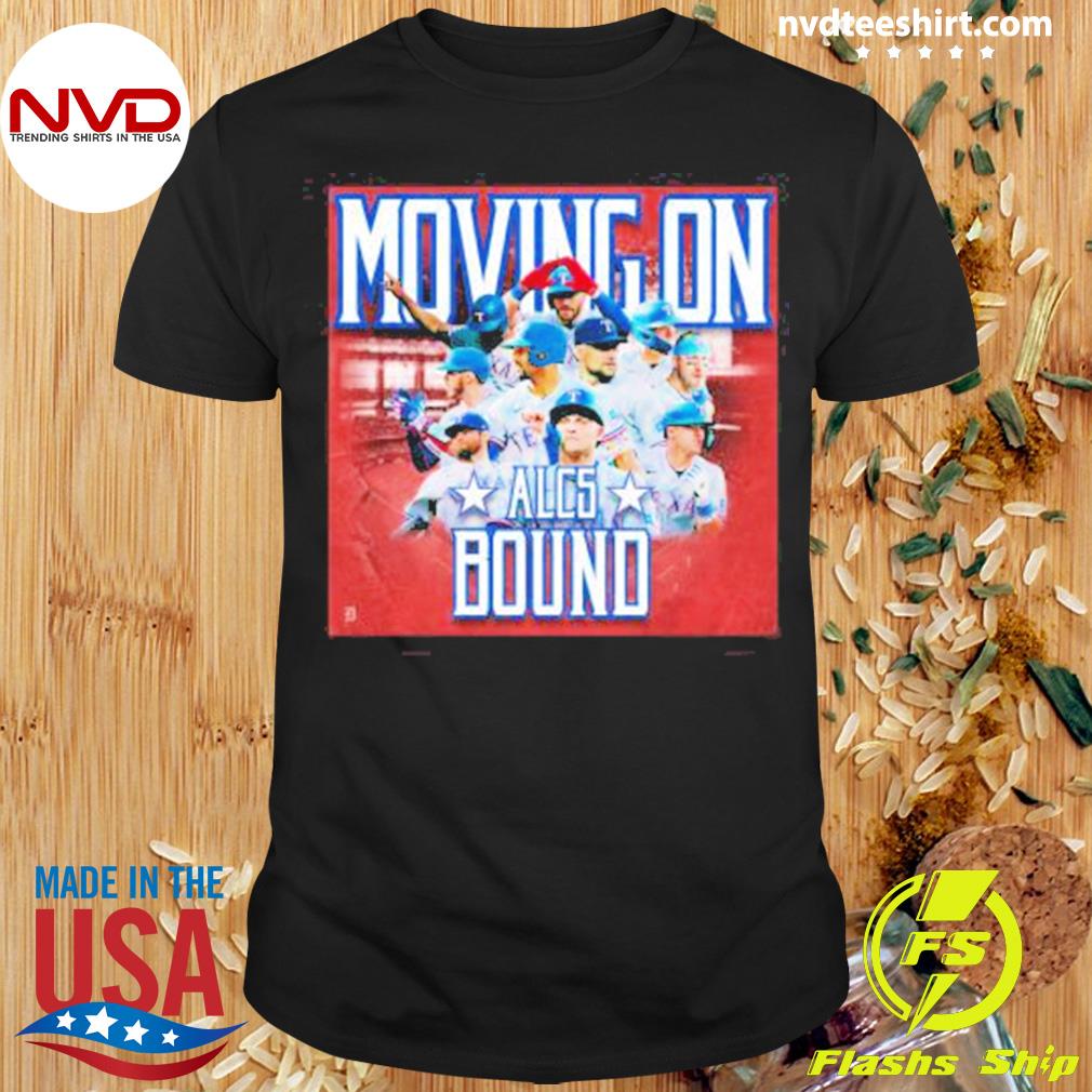 Moving On 2023 ALCS Bound Texas Rangers shirt - Ndtprint