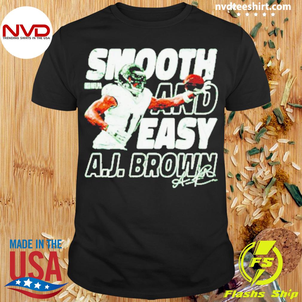 Nice A.j. Brown Philadelphia Smooth And Easy Shirt