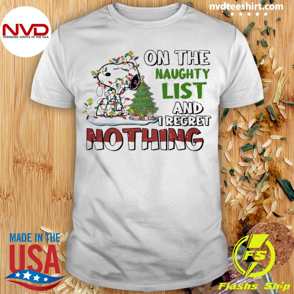 On The Naughty List And I Regret Nothing Snoopy Shirt